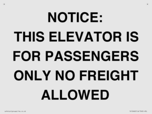 NOTICE: THIS ELEVATOR IS FOR PASSENGERS ONLY NO FREIGHT ALLOWED